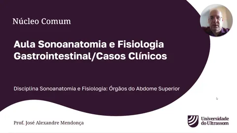 Aula: Sonoanatomia e fisiologia gastrointestinal/casos clinicos